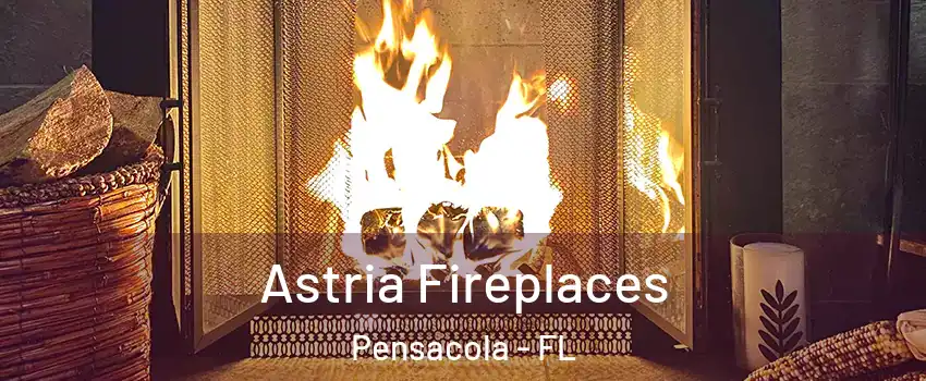  Astria Fireplaces Pensacola - FL