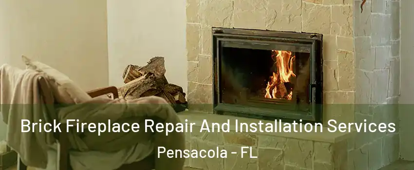 Brick Fireplace Repair And Installation Services Pensacola - FL