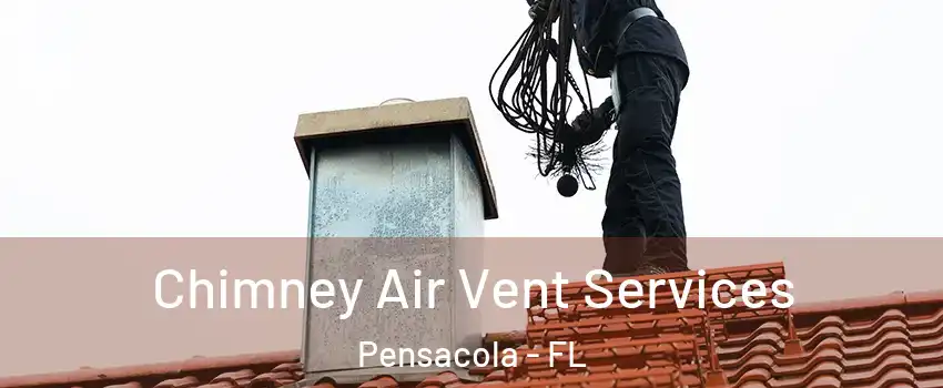  Chimney Air Vent Services Pensacola - FL