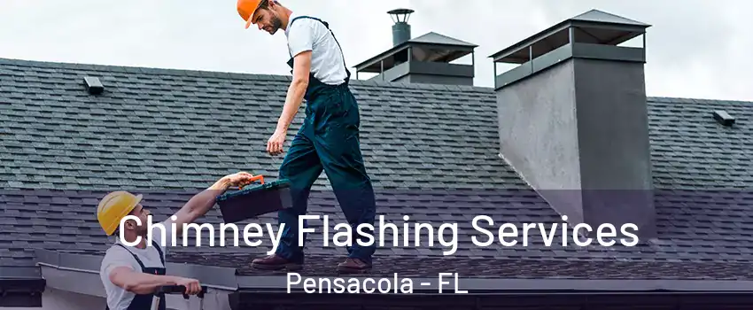 Chimney Flashing Services Pensacola - FL