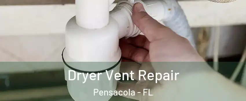  Dryer Vent Repair Pensacola - FL