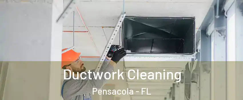  Ductwork Cleaning Pensacola - FL