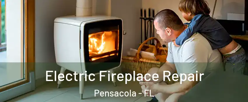  Electric Fireplace Repair Pensacola - FL