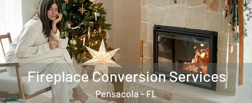  Fireplace Conversion Services Pensacola - FL