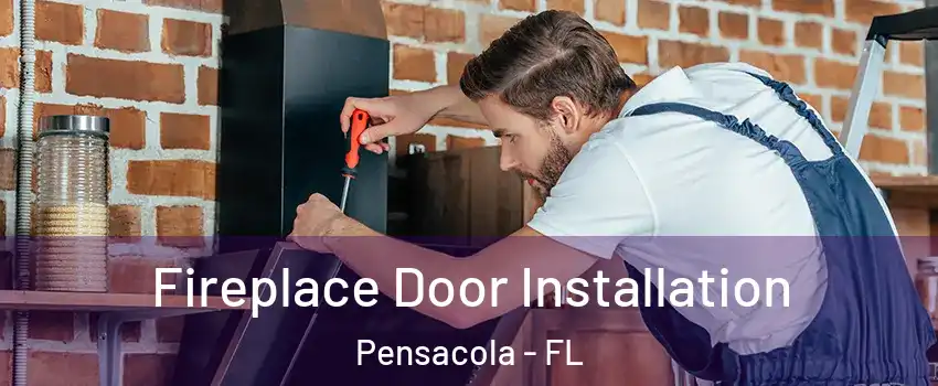  Fireplace Door Installation Pensacola - FL