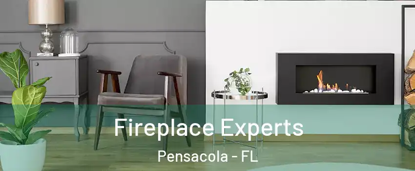  Fireplace Experts Pensacola - FL