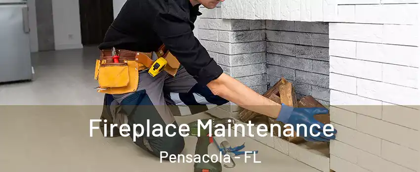  Fireplace Maintenance Pensacola - FL
