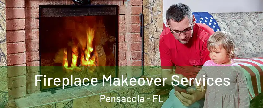  Fireplace Makeover Services Pensacola - FL
