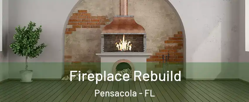  Fireplace Rebuild Pensacola - FL