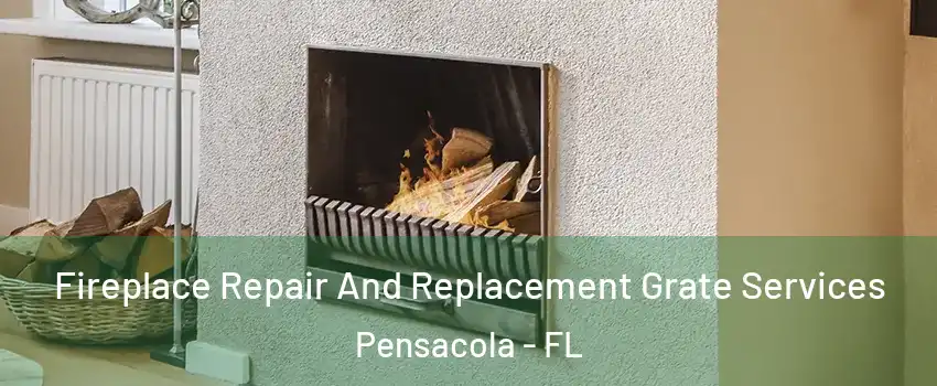  Fireplace Repair And Replacement Grate Services Pensacola - FL