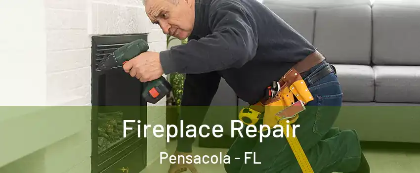  Fireplace Repair Pensacola - FL