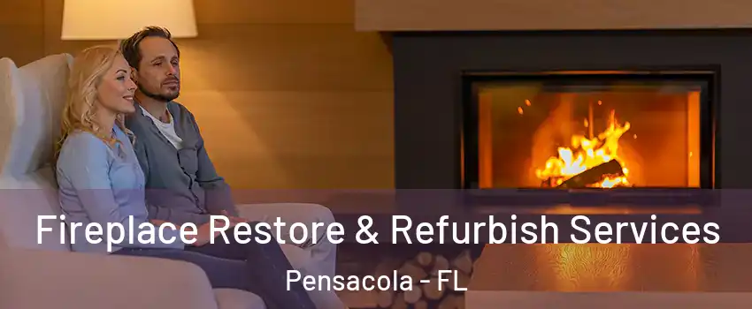  Fireplace Restore & Refurbish Services Pensacola - FL