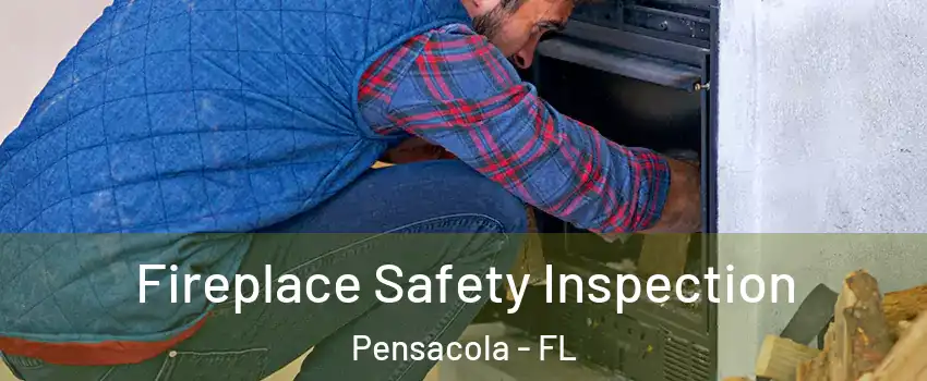  Fireplace Safety Inspection Pensacola - FL