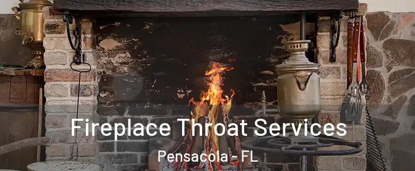  Fireplace Throat Services Pensacola - FL