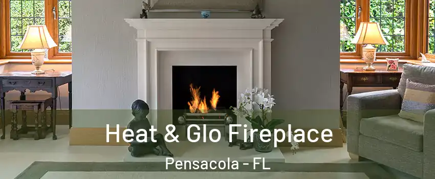  Heat & Glo Fireplace Pensacola - FL
