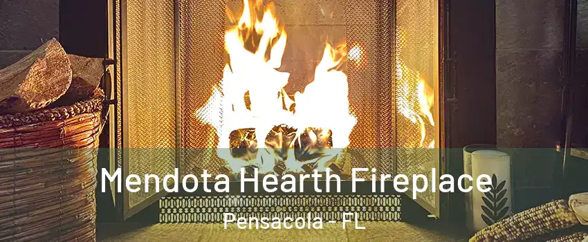  Mendota Hearth Fireplace Pensacola - FL