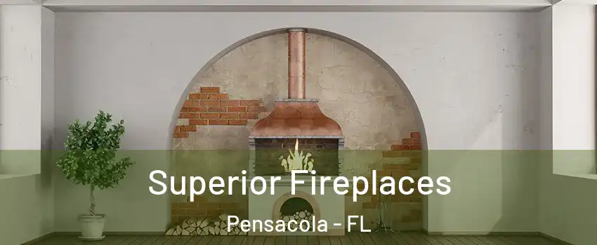  Superior Fireplaces Pensacola - FL