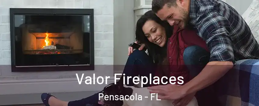  Valor Fireplaces Pensacola - FL