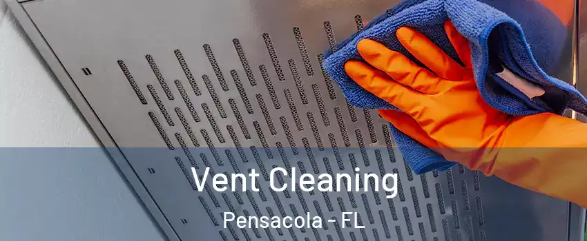 Vent Cleaning Pensacola - FL
