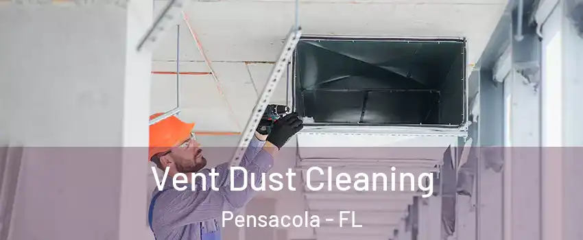 Vent Dust Cleaning Pensacola - FL
