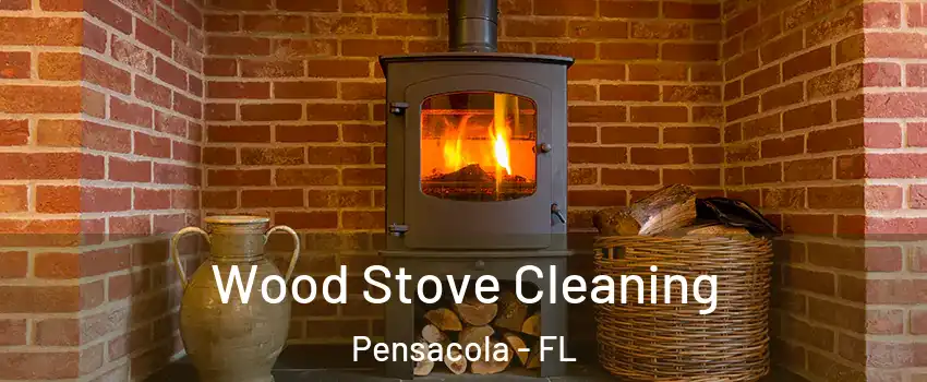  Wood Stove Cleaning Pensacola - FL