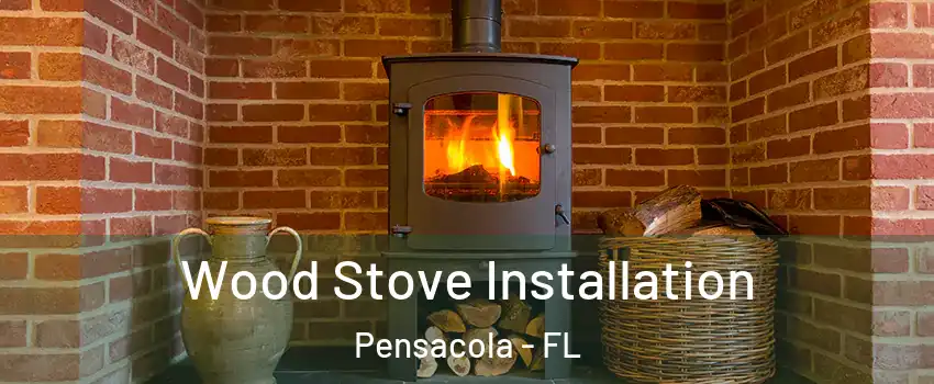  Wood Stove Installation Pensacola - FL