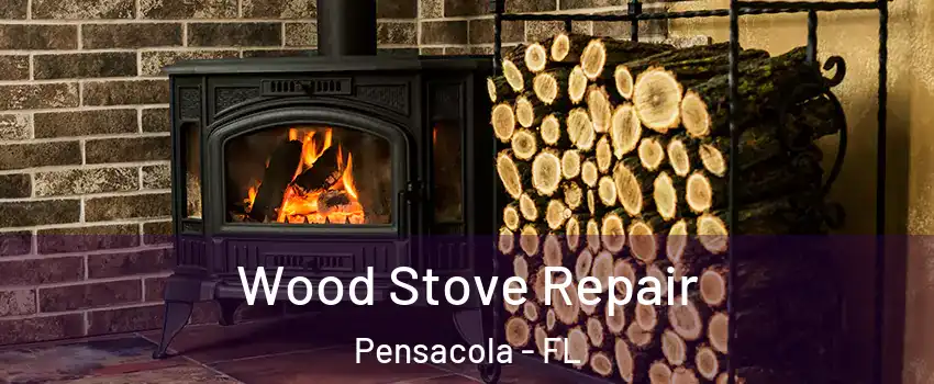  Wood Stove Repair Pensacola - FL